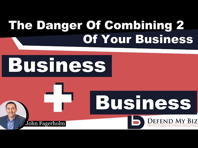 The Danger Of Combining 2 Of Your Business