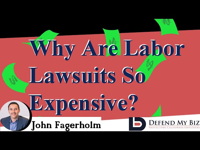Why Are Labor Lawsuits So Expensive?